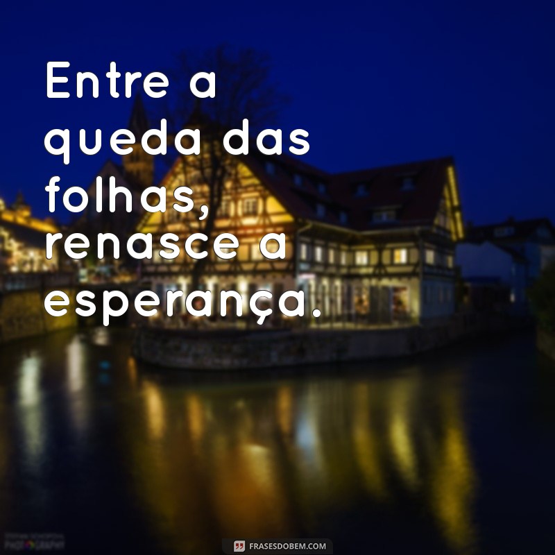 Frases Inspiradoras para Celebrar a Beleza do Outono 