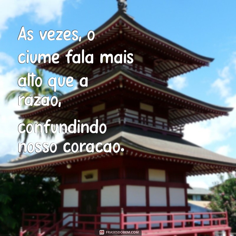 Como Lidar com o Ciúmes: Entenda e Supere Esse Sentimento 