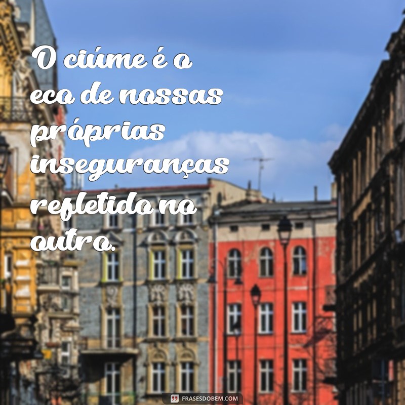 Como Lidar com o Ciúmes: Entenda e Supere Esse Sentimento 