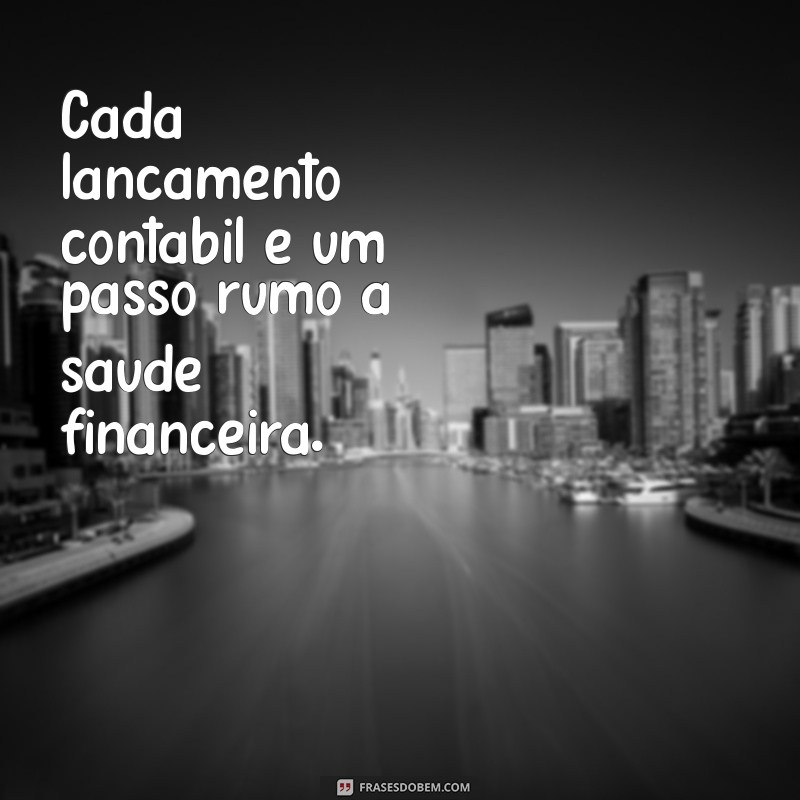 Frases Inspiradoras para Contadores: Motivação e Sabedoria para o Seu Dia a Dia 