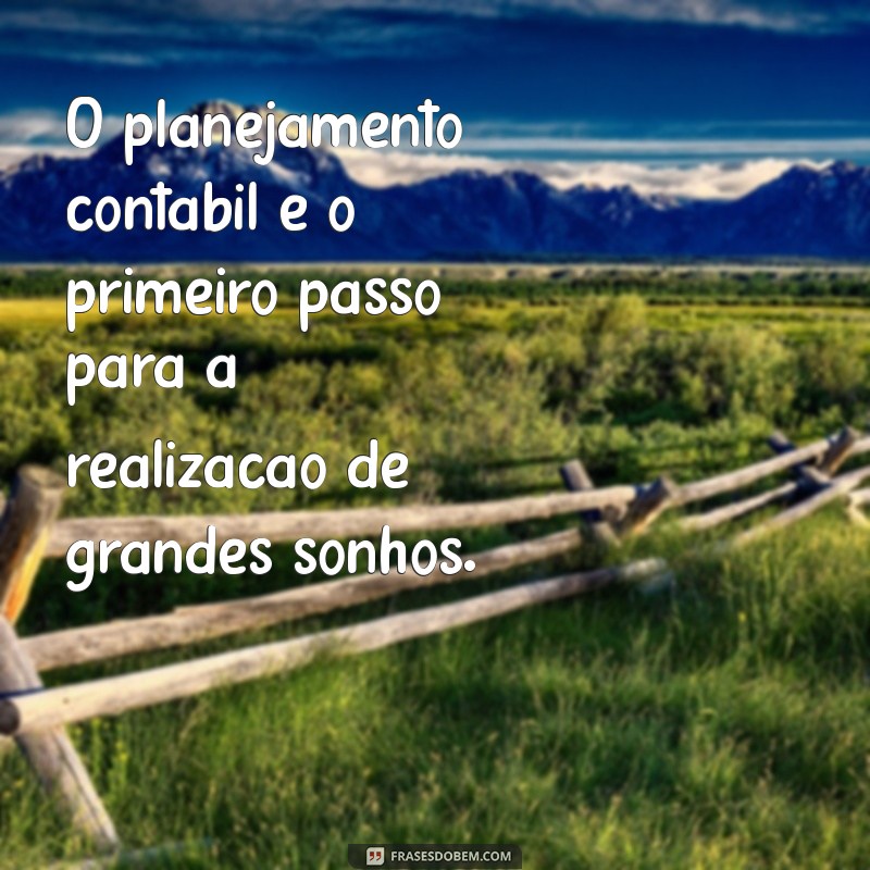 Frases Inspiradoras para Contadores: Motivação e Sabedoria para o Seu Dia a Dia 