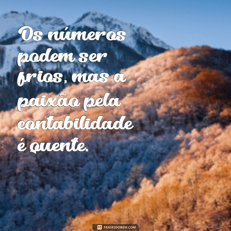 Frases Inspiradoras para Contadores: Motivação e Sabedoria para o Seu Dia a Dia 