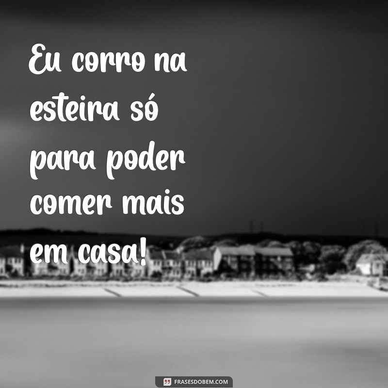 30 Frases Engraçadas para Motivar Seu Treino na Academia 