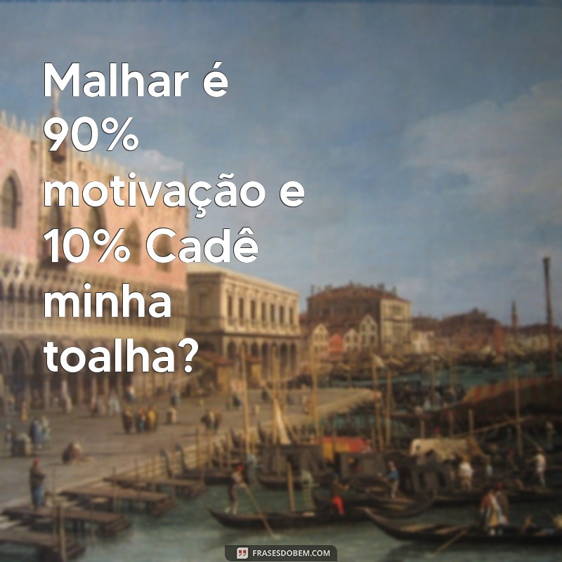 30 Frases Engraçadas para Motivar Seu Treino na Academia 