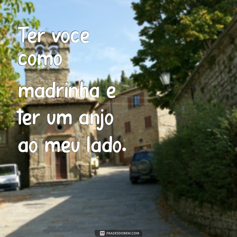 Frases Inspiradoras para Madrinhas: Homenagens e Mensagens Especiais 