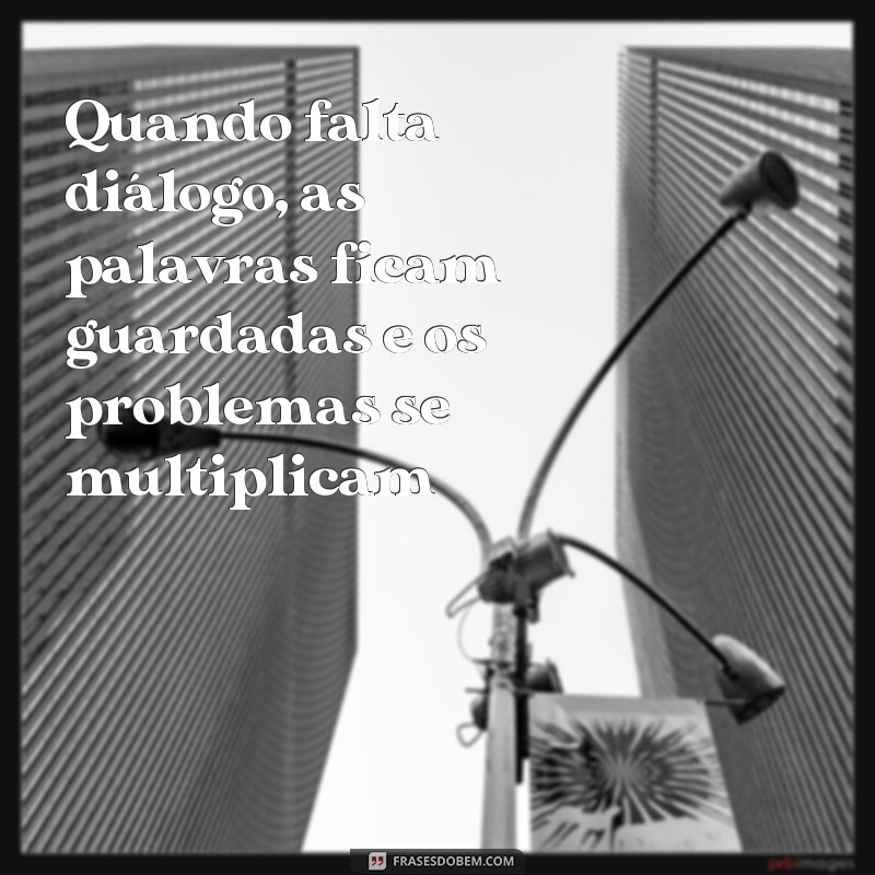 Melhore a Comunicação: 29 Frases para Superar a Falta de Diálogo 