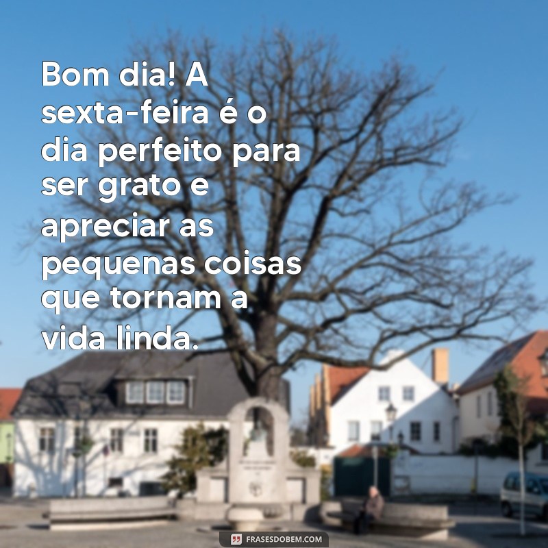 Frases Inspiradoras de Bom Dia para uma Sexta-Feira Alegre 