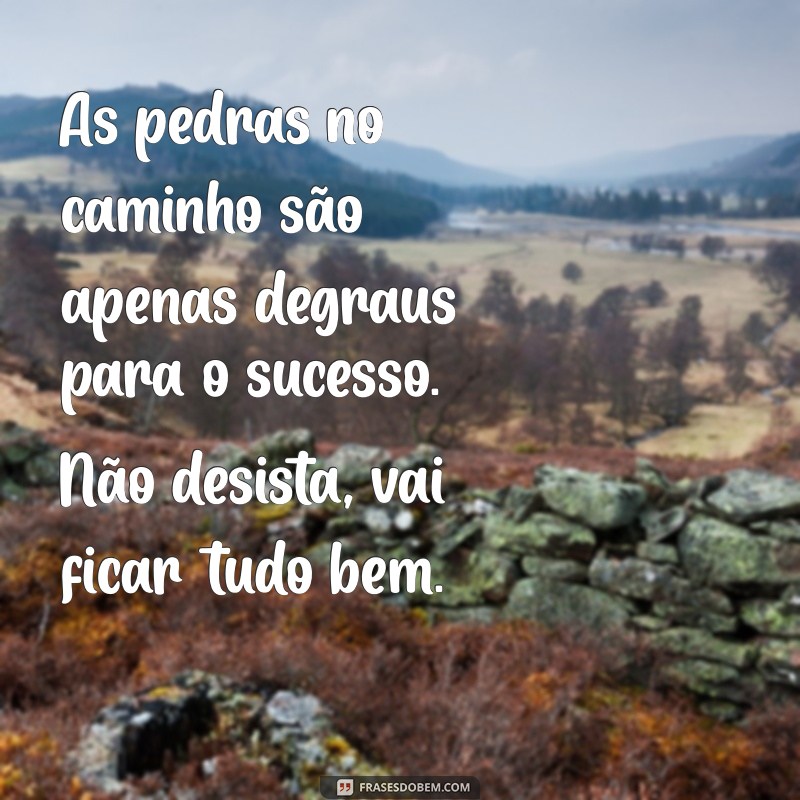 Frases Inspiradoras: Vai Ficar Tudo Bem - Mensagens de Esperança e Consolo 