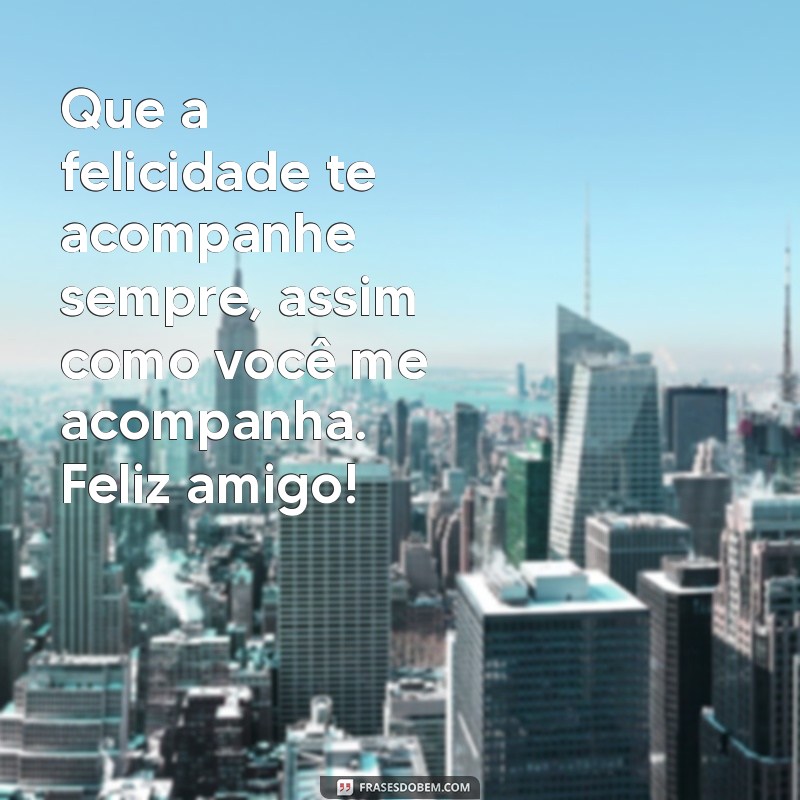 Como Celebrar a Amizade: 20 Frases Inspiradoras para Agradecer um Amigo Feliz 