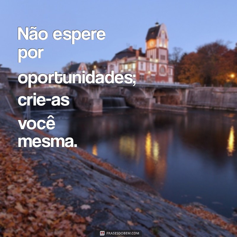 Frases Inspiradoras para Mulheres Empreendedoras: Motive-se e Transforme Seu Negócio 