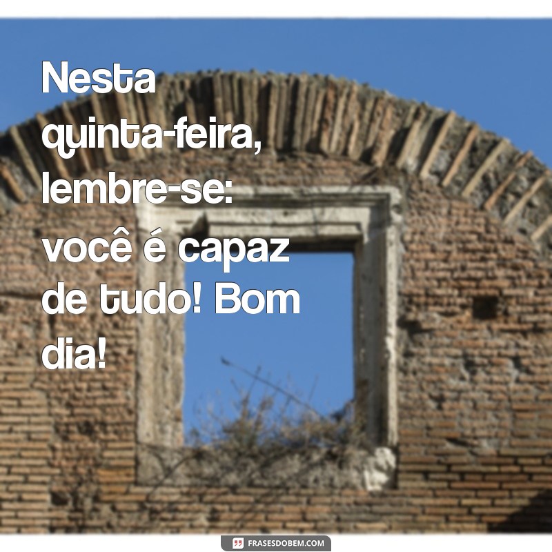 Inspire sua Quinta-Feira: Mensagens de Bom Dia para Começar o Dia com Positividade 