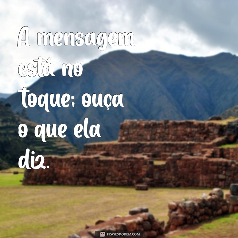 Como Interpretar a Mensagem por Trás do Toque: Dicas e Significados 