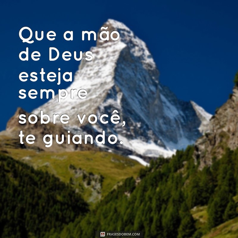 Que Deus Te Proteja: Frases Inspiradoras para Atraír Proteção Divina 