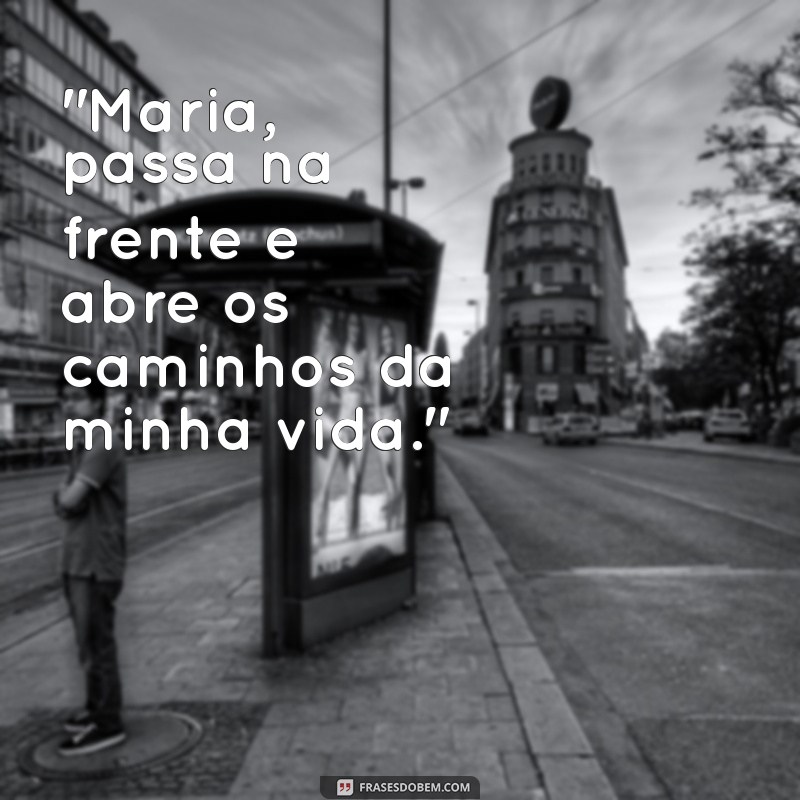 frases maria passa na frente 