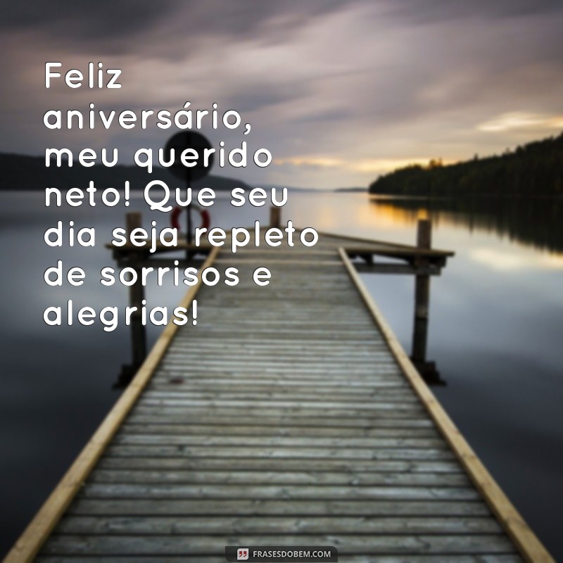 mensagem de feliz aniversário para neto Feliz aniversário, meu querido neto! Que seu dia seja repleto de sorrisos e alegrias!