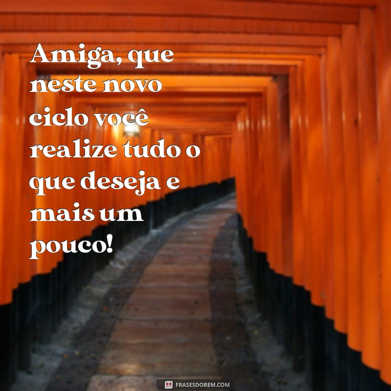 Frases Inspiradoras para Celebrar o Aniversário da Sua Amiga 