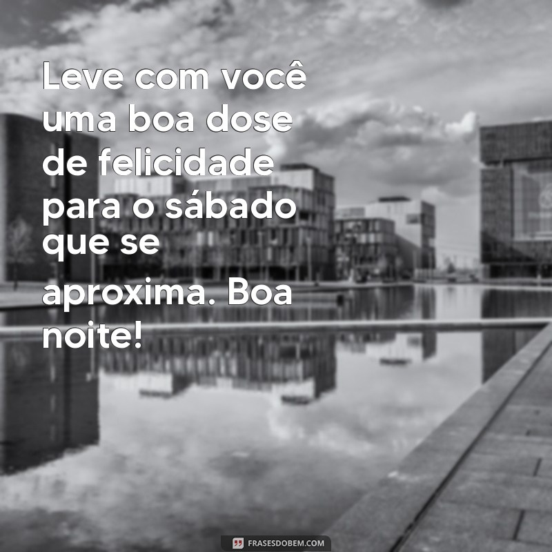 Mensagens Inspiradoras de Boa Noite e Feliz Sábado para Compartilhar 