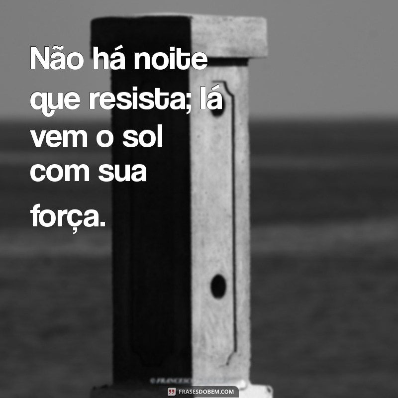 Descubra o Significado e a Beleza da Frase Lá Vem o Sol 