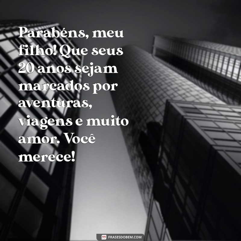 Mensagem de Aniversário Inesquecível para o Filho de 20 Anos: Dicas e Inspirações 