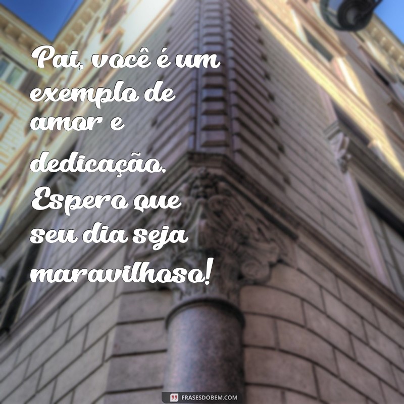 Mensagens Criativas para o Dia dos Pais: Envie pelo WhatsApp! 