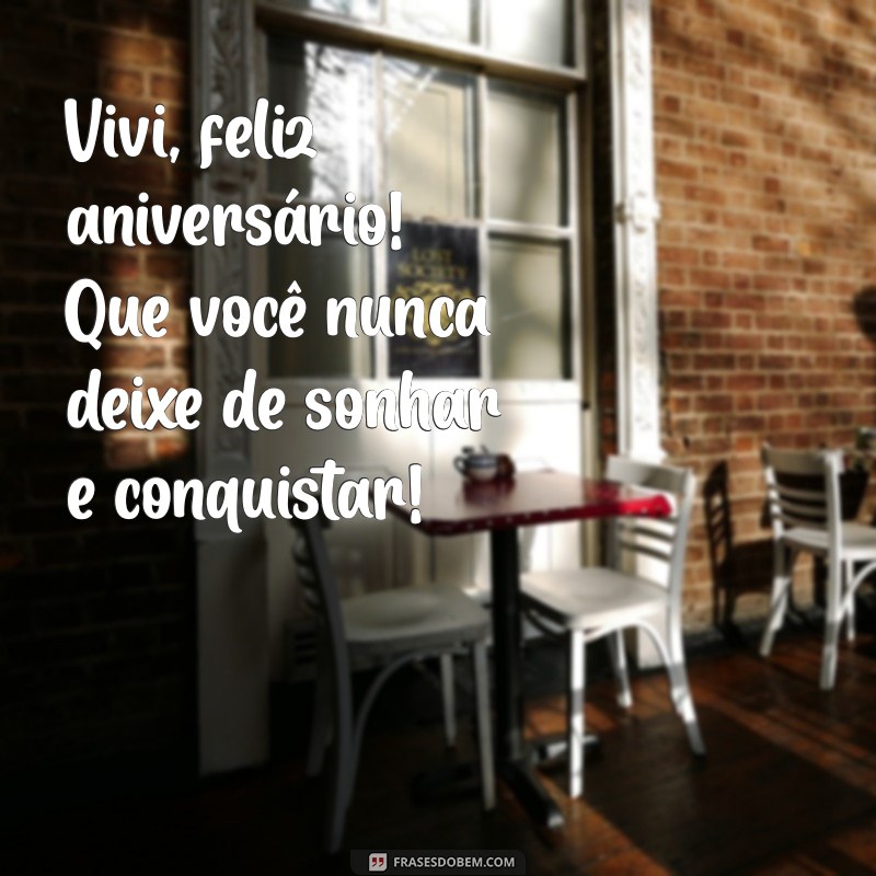 Feliz Aniversário, Vivi! Mensagens e Frases Inspiradoras para Celebrar o Seu Dia 