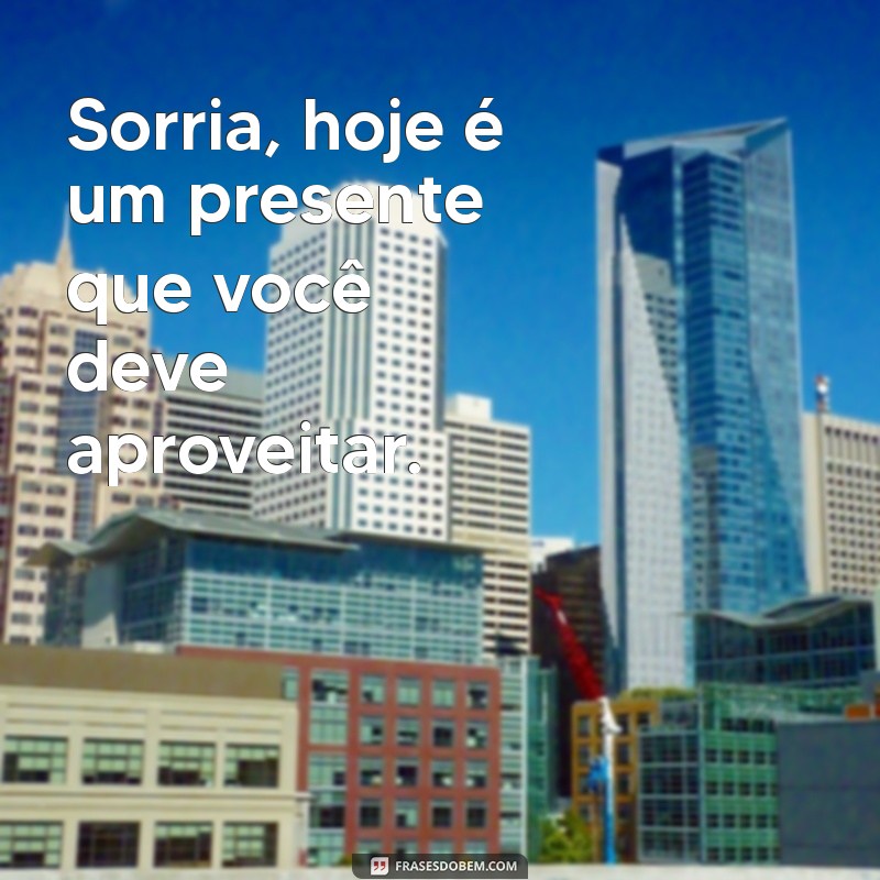 Frases Inspiradoras para Começar o Seu Dia com Energia Positiva 