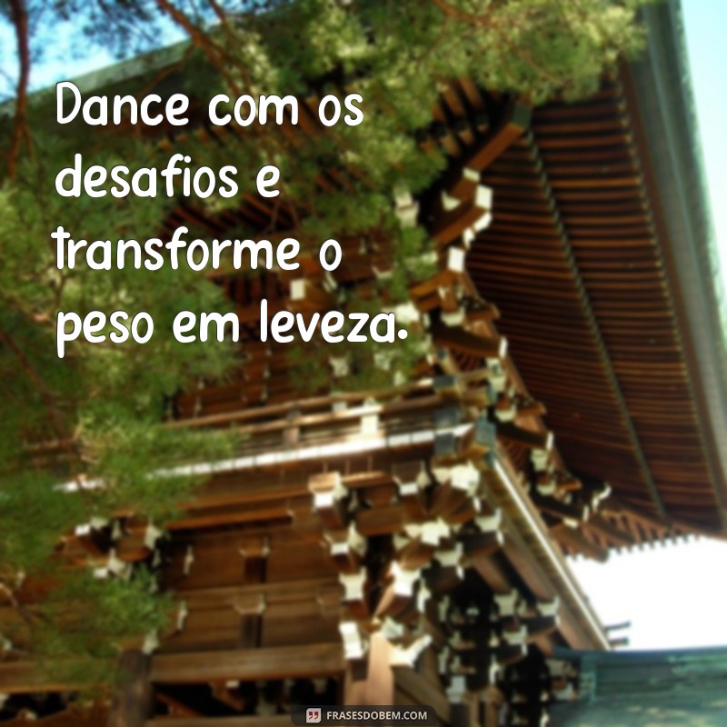 Frases Inspiradoras para Viver a Vida com Leveza e Alegria 