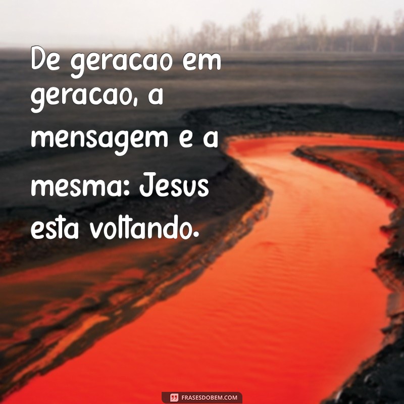 Frases Inspiradoras sobre a Volta de Jesus: Esperança e Fé 