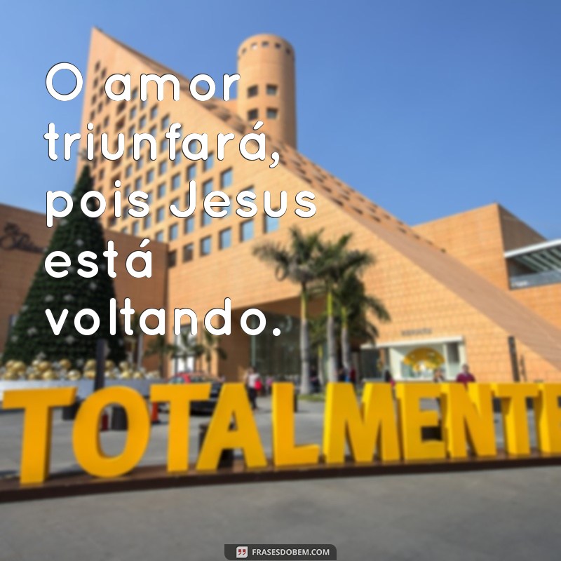 Frases Inspiradoras sobre a Volta de Jesus: Esperança e Fé 