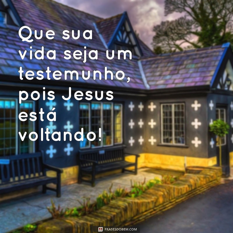 Frases Inspiradoras sobre a Volta de Jesus: Esperança e Fé 