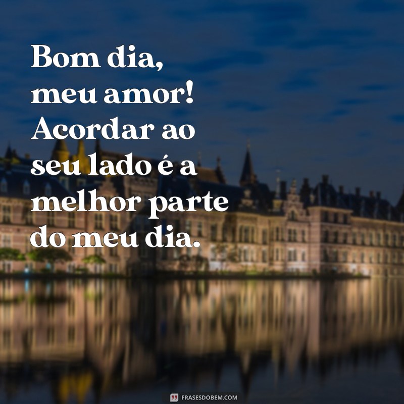 Mensagem de Bom Dia: Declare Seu Amor com Frases Românticas 