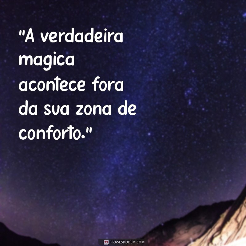 frases sair da zona de conforto 