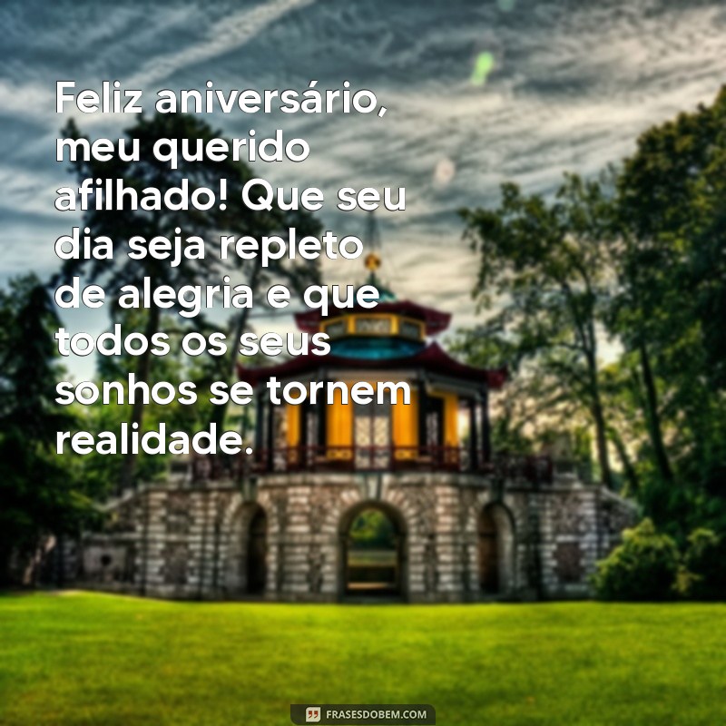 mensagem de aniversário para afilhado Feliz aniversário, meu querido afilhado! Que seu dia seja repleto de alegria e que todos os seus sonhos se tornem realidade.