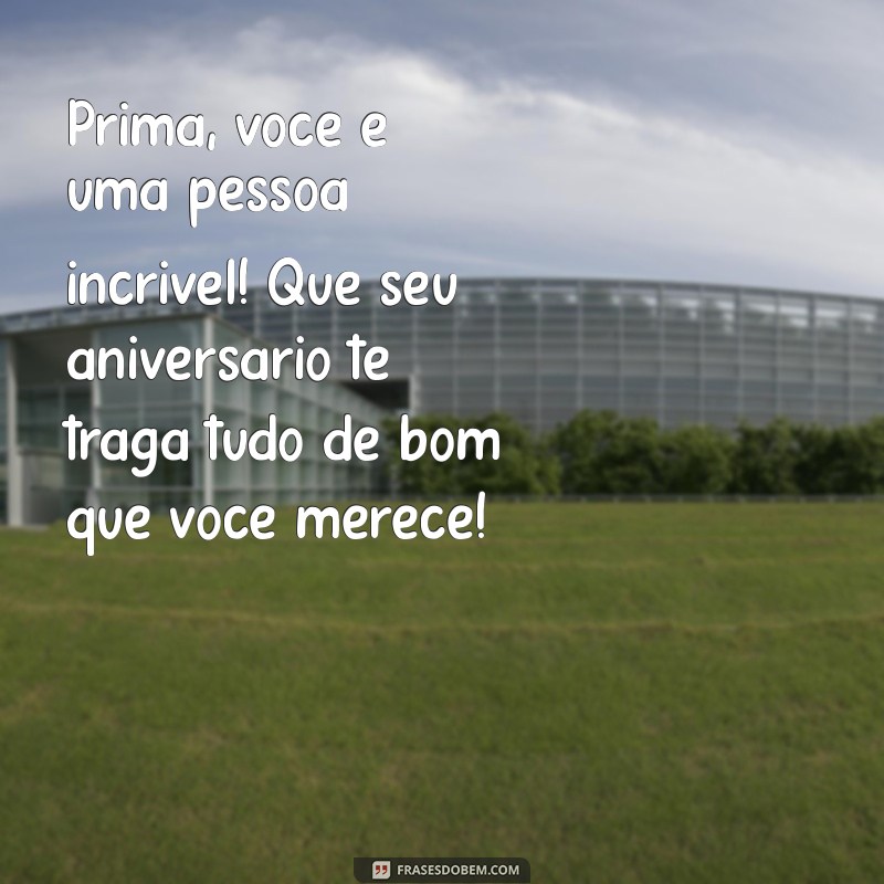 Mensagens de Aniversário Incríveis para Celebrar Sua Prima Especial 