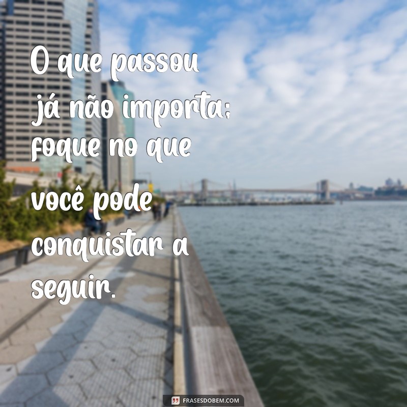 26 Frases Motivacionais para Iniciar um Novo Ciclo com Energia 