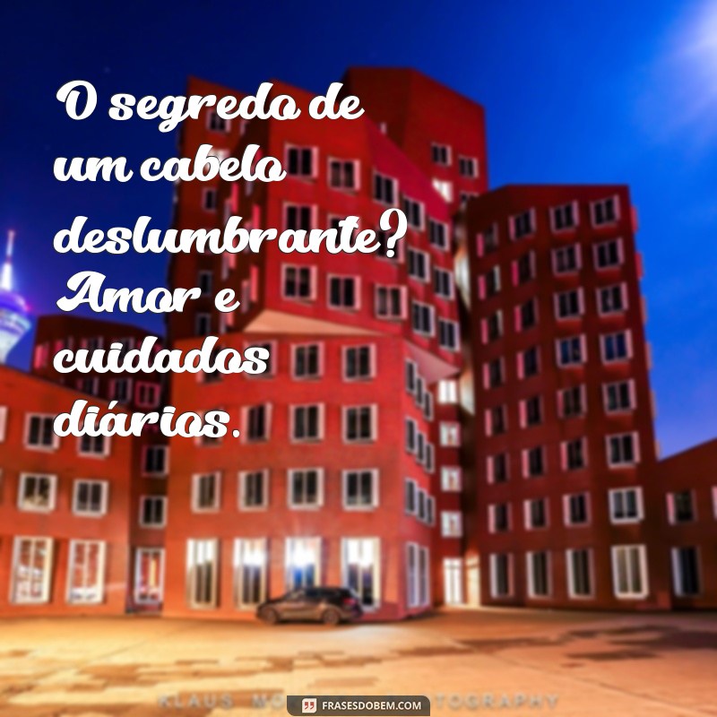 Inspire-se com as Melhores Frases para Cabeleireiras: Dicas e Motivação 