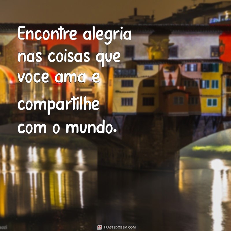 Descubra as Melhores Frases para Amar e Celebrar a Vida 