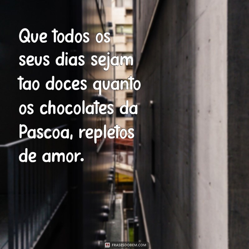 Mensagens de Páscoa Cheias de Amor para Compartilhar com Quem Você Ama 