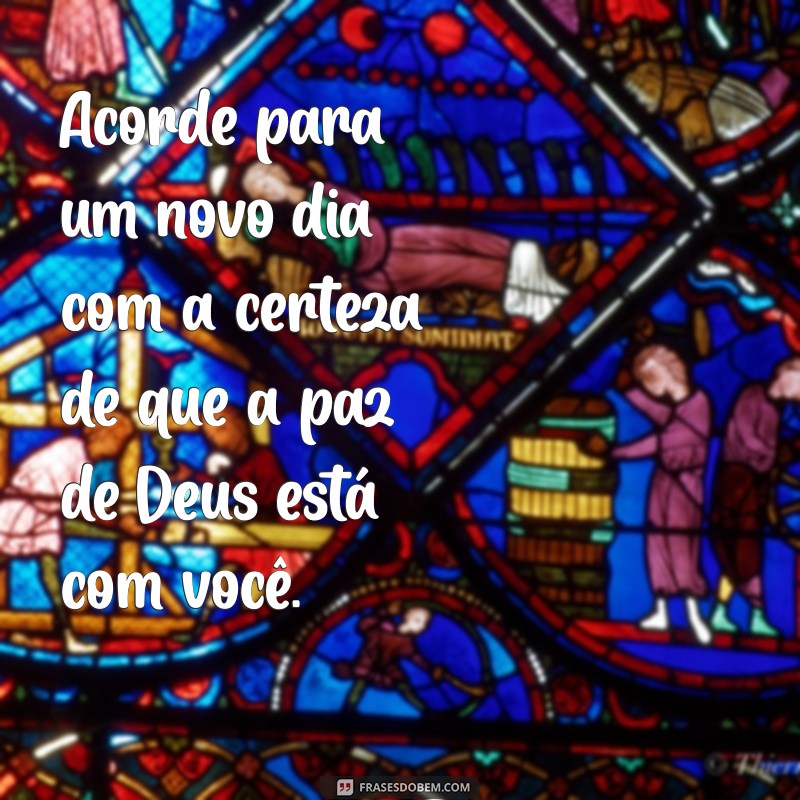 Frases Inspiradoras para um Bom Dia na Paz de Deus 