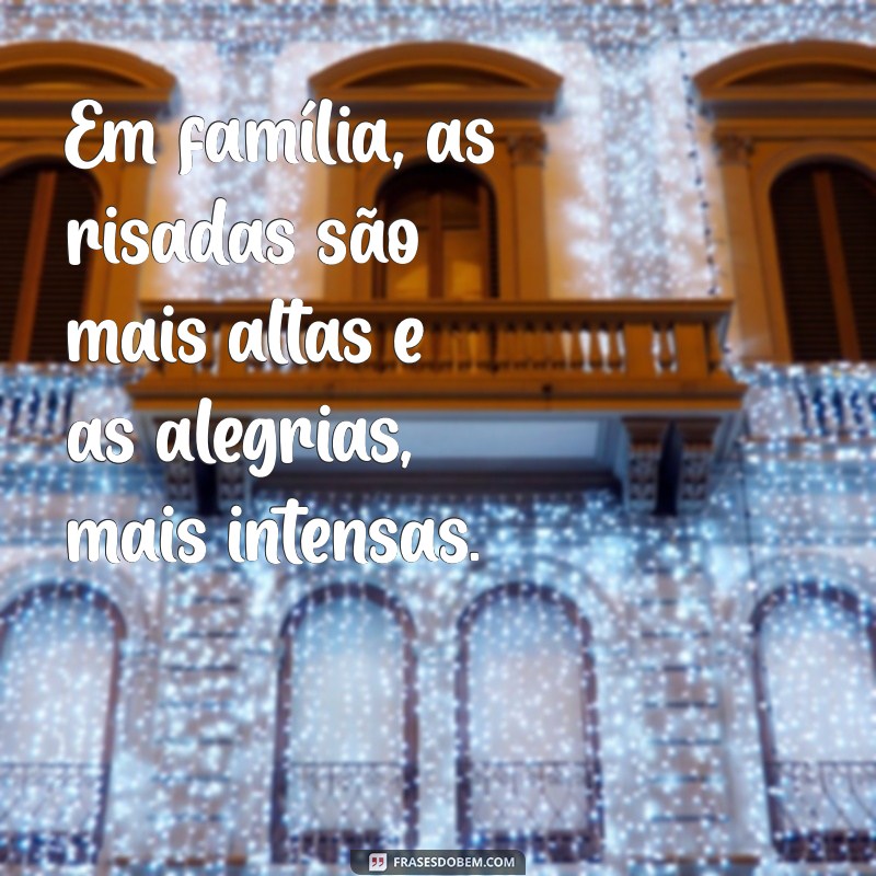 Frases Inspiradoras sobre Família: Conectando Corações e Fortalecendo Laços 