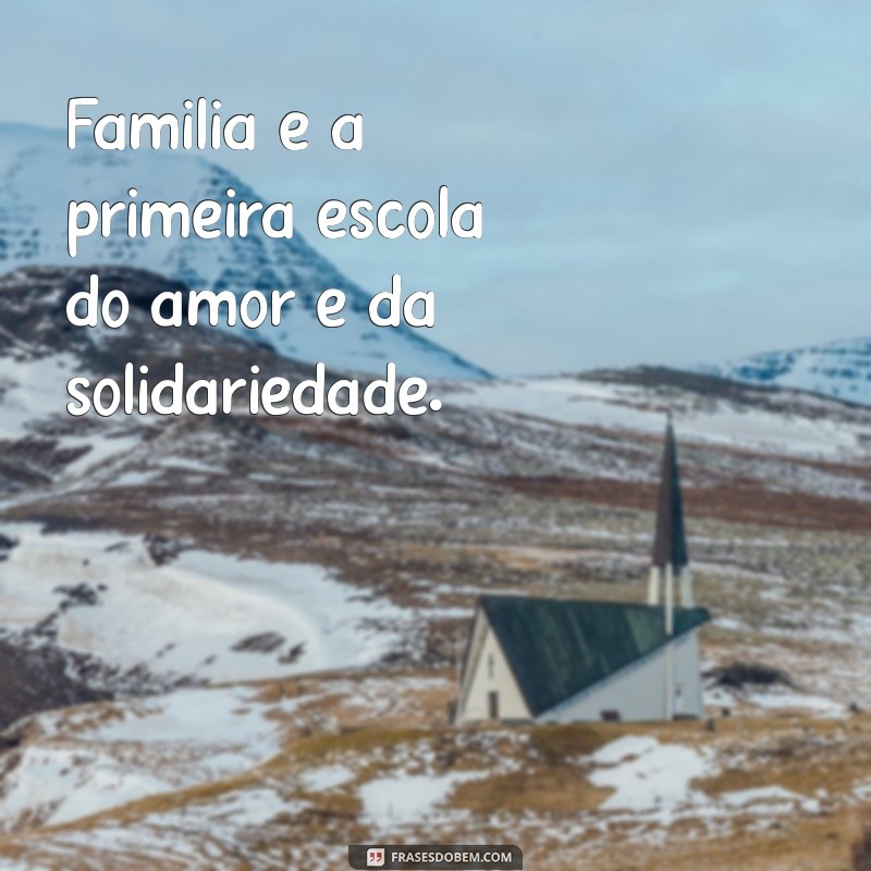 Frases Inspiradoras sobre Família: Conectando Corações e Fortalecendo Laços 