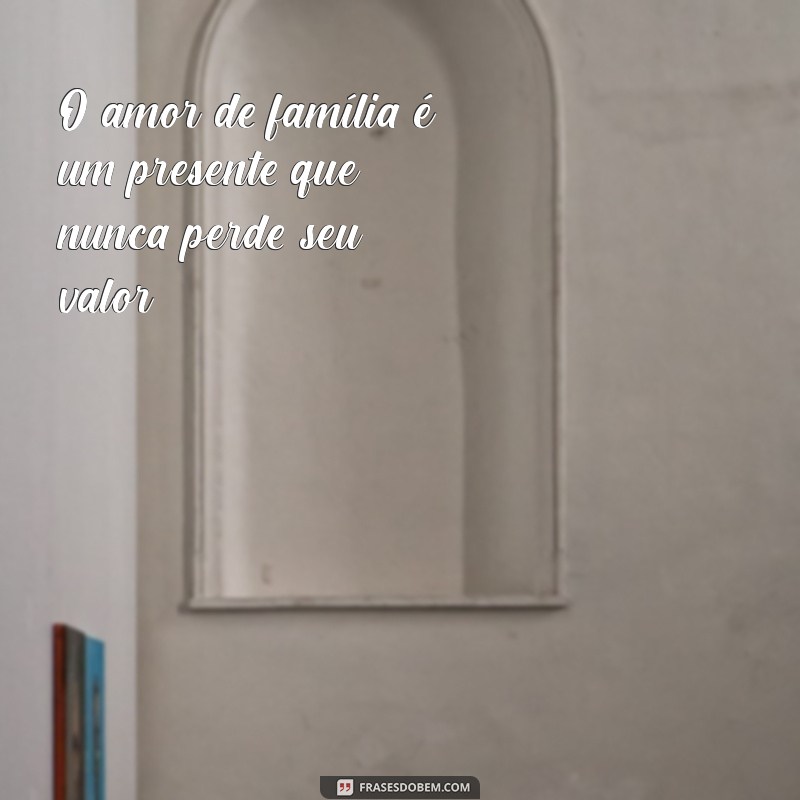 Frases Inspiradoras sobre Família: Conectando Corações e Fortalecendo Laços 