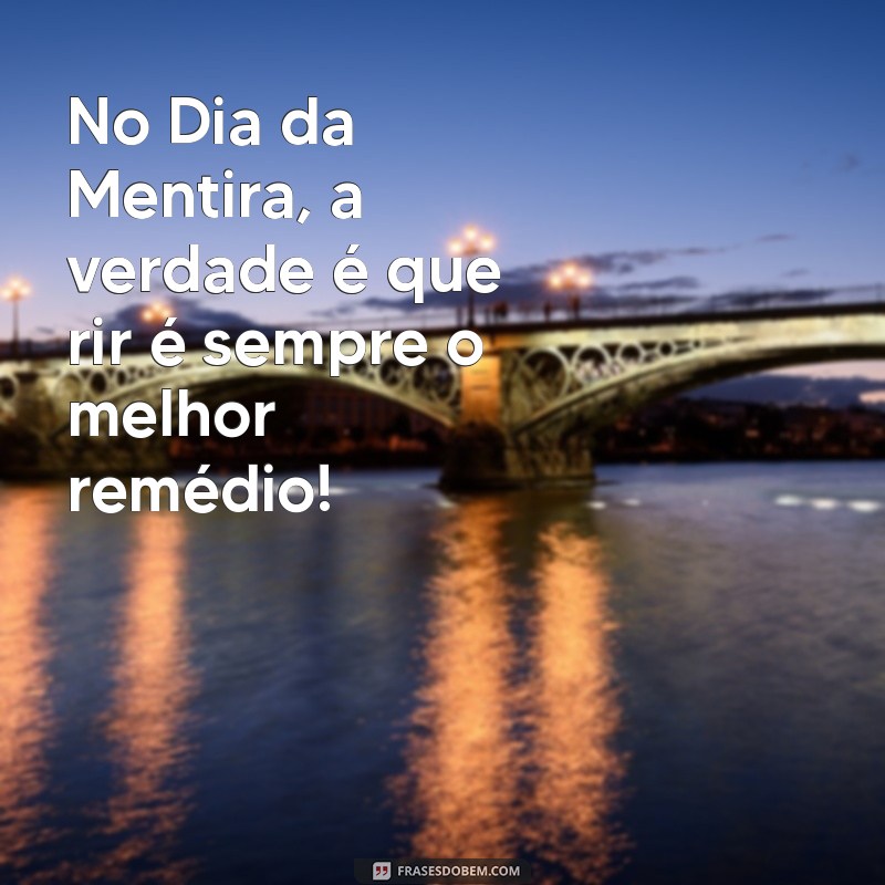 Mensagem do Dia 1 de Abril: Inspire-se com Frases Engraçadas e Reflexivas 