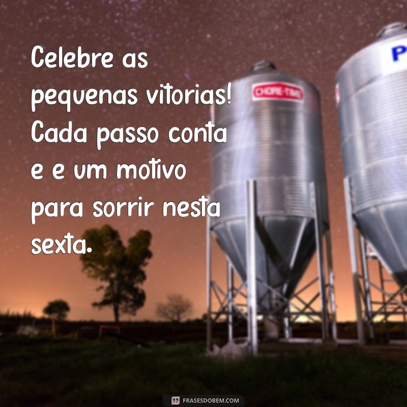 Frases Motivacionais para Aumentar sua Energia na Sexta-feira 