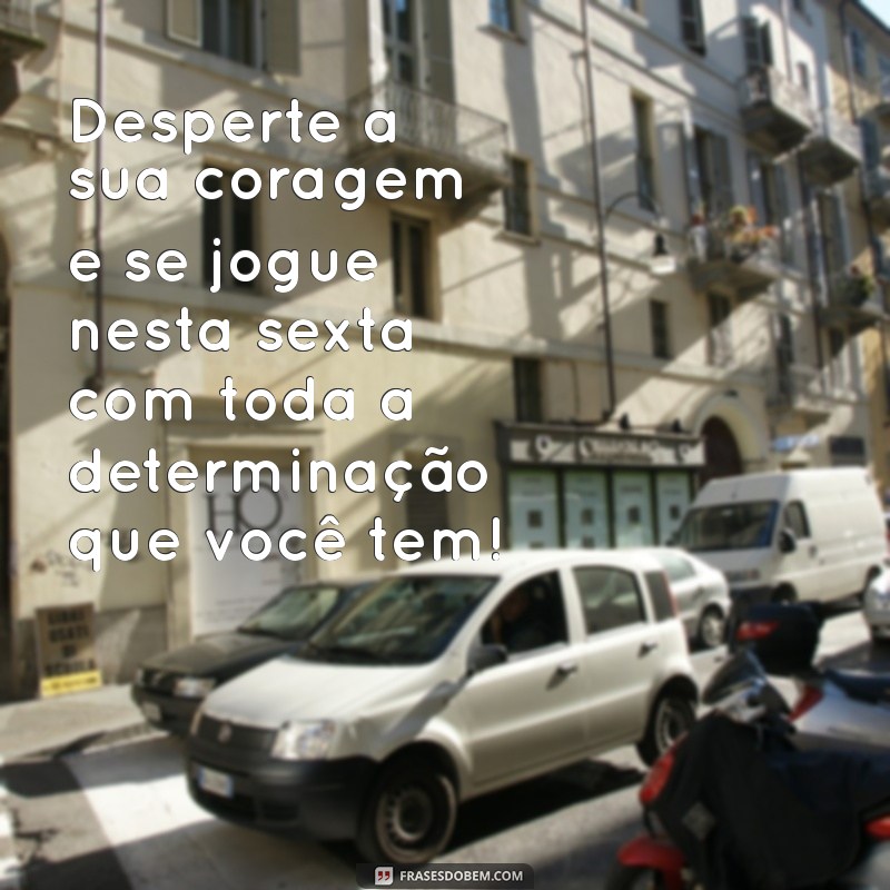 Frases Motivacionais para Aumentar sua Energia na Sexta-feira 