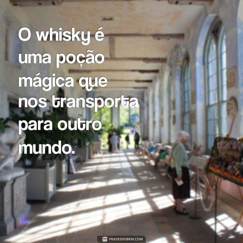 Descubra as melhores frases para personalizar seu copo de whisky! 