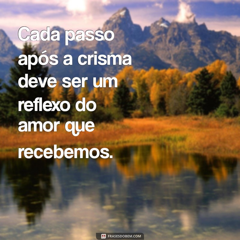 Frases Inspiradoras para a Crisma: Mensagens de Fé e Reflexão 