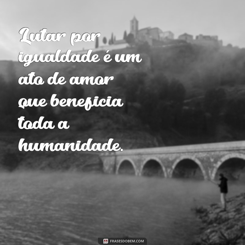 Frases Inspiradoras para Celebrar o Dia Internacional da Mulher - 8 de Março 