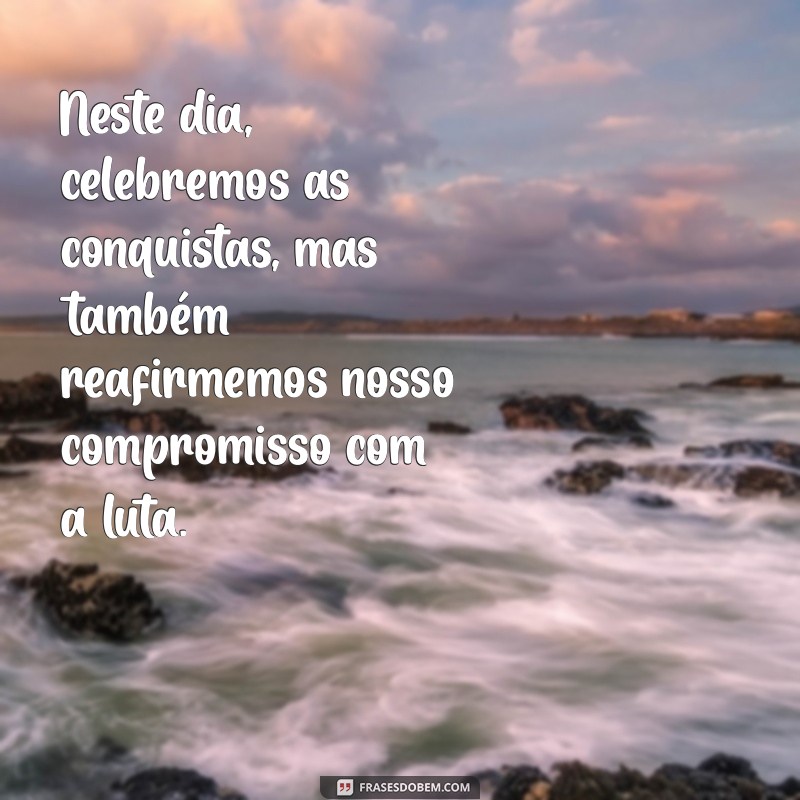 Frases Inspiradoras para Celebrar o Dia Internacional da Mulher - 8 de Março 