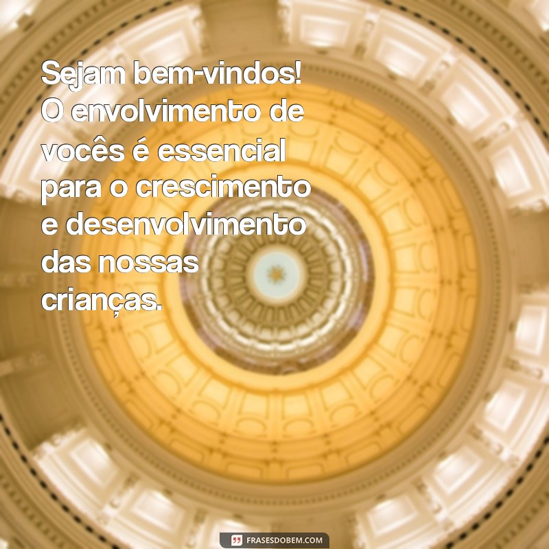 Mensagem de Boas-Vindas para Reunião de Pais: Como Criar um Ambiente Acolhedor 